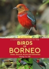 A Naturalist's Guide to the Birds of Borneo : Sabah, Sarawak, Brunei and Kalimantan - Book