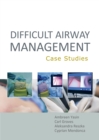 Difficult Airway Management : Case Studies - eBook