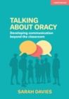 Talking about Oracy: Developing communication beyond the classroom - eBook