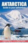 Antarctica : Guide to your adventure - Book