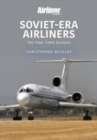 Soviet-Era Airliners : The Final Three Decades - Book