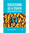 Succeeding as a Coach : Insights from the Experts - Book