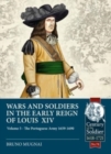 Wars and Soldiers in the Early Reign of Louis XIV Volume 5 : The Portuguese Army 1659-1690 - Book