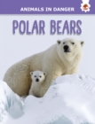 Polar Bears : Animals In Danger - Book