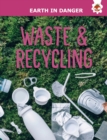 Waste & Recycling : Earth In Danger - Book
