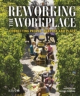Reworking the Workplace : Connecting people, purpose and place - Book