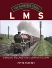 The Glorious Years of the LMS : London, Midland and Scottish Railway - Book