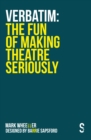 VERBATIM: The Fun of Making Theatre Seriously - Book