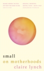 Small : On motherhoods - Book