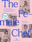 The Female Chef : 30 women redefining the British food scene - Book