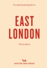 An Opinionated Guide To East London (third Edition) - Book