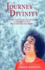 Journey to Divinity : Pure Love of an Avatar - A Tribute to Sri Sathya Sai Baba - Book