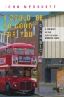 I Could Be So Good for You : A Portrait of the North London Working Class - Book