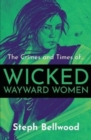 The Crimes and Times of Wicked Wayward Women - Book