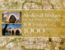 Medieval Bridges of Southern England : 100 Bridges, 1000 Years - Book