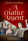 A Chalice Argent : A swashbuckling, epic tale of adventure: Volume 2 in The Story of William Neilson - Book