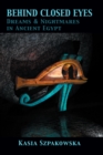 Behind Closed Eyes : Dreams and Nightmares in Ancient Egypt - eBook
