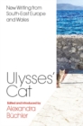 Ulysses's Cat : New Writing from South-East Europe and Wales - Book