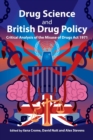 Drug Science and British Drug Policy : Critical Analysis of the Misuse of Drugs Act 1971 - Book