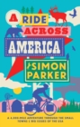 A Ride Across America : A 4,000-Mile Adventure Through the Small Towns and Big Issues of the USA - Book