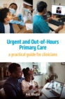 Urgent and Out-of-Hours Primary Care : A practical guide for clinicians - eBook