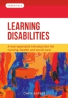 Learning Disabilities : A non-specialist introduction for nursing, health and social care - Book