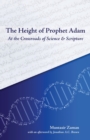 The Height of Prophet Adam : At the Crossroads of Science and Scripture - Book