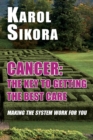 Cancer: The key to getting the best care : Making the system work for you - Book