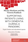 Supporting Patients Living with Dementia During a Pandemic : Digital Theatre and Educational Spaces - eBook