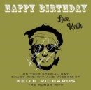 Happy Birthday-Love, Keith : On Your Special Day, Enjoy the Wit and Wisdom of Keith Richards, The Human Riff - eBook