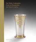 The Wider Goldsmiths' Trade in Elizabethan London - Book