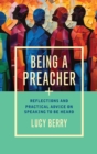 Being a Preacher : Reflections and practical advice on speaking to be heard - Book
