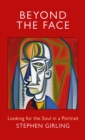 Beyond the Face : Looking for the Soul in a Portrait - Book