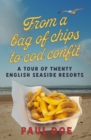 From a bag of chips to cod confit : a tour of twenty English seaside resorts - Book