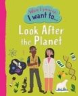 When I Grow Up I Want To Look After The Planet - Book