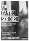 You Can Be Serious! Meeting Jesus afresh in John's Gospel : York Courses - Book