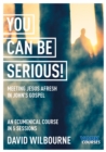 You Can Be Serious! Meeting Jesus afresh in John's Gospel : York Courses - Book