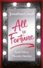 All is Fortune : And Other Theatre Stories - eBook