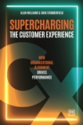 Supercharging the Customer Experience : How organizational alignment drives performance - Book