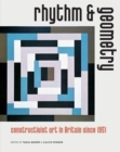 Rhythm and Geometry : Constructivist Art in Britain Since 1951 - Book