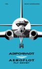 AEROFLOT - Fly Soviet : A Visual History - Book