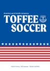 Toffee Soccer : Everton and North America - Book