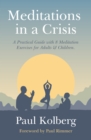 Meditations in a Crisis : A Practical Guide with 8 Meditation Exercises for Adults & Children - Book