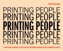 Printing People : A macrame of players in the revival of British printing in the twentieth century - Book