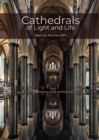 Cathedrals of Light and Life : Images of inspiration and heritage from the 42 Anglican Cathedrals of England - Book