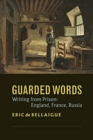 Guarded Words : Writing from Prison:  England, France, Russia - Book