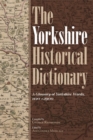 The Yorkshire Historical Dictionary : A Glossary of Yorkshire Words, 1120-c.1900 [2 volume set] - Book