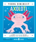 Axolotl (Young Zoologist) : A First Field Guide to the Amphibian That Never Grows Up - Book