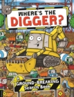 Where’s the Digger? : A Ground-breaking Search and Find Book - Book