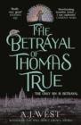 The Betrayal of Thomas True : This year's most devastating, unforgettable historical thriller - Book